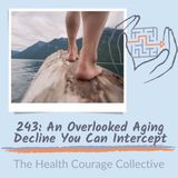 243: An Overlooked Aging Decline You Can Intercept