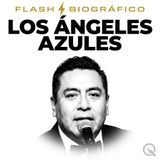 Los Ángeles Azules Flash Biográfico — De Iztapalapa al Mundo
