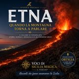 Etna: quando la montagna torna a parlare | Episodio Speciale
