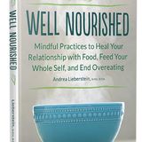 HEALTH MEDIA NOW-ANDREA LIEBERSTEIN-HOW TO BE WELL NOURISHED AND END OVEREATING