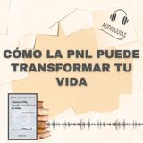 📕Guía CÓMO LA PNL PUEDE TRANSFORMAR TU VIDA _ Aplicaciones Prácticas + PDF 📥