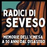 Radici di Seveso ep.4 Cinquant'anni dopo
