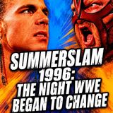 WWE SummerSlam 1996: The Night WWE Began to Change