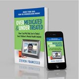 STEVEN FRANCESCO, Author of the new book Overmedicated and Undertreated