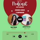 Ep. 7 - Essere ciechi e riuscire a dipingere [con ANDREA FERRERO ART]