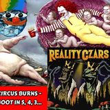 Watch the Clowns as The Circus Burns - The Final Act? - Reality Reboot in 5, 4, 3... | Reality Czars