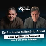 Ep. 4 Alcançando o Milhão Anual com Leilões de Imóveis - Fernando Tubarão e Renan Lopes