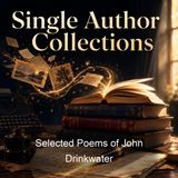 Selected Poems of John Drinkwater - John Drinkwater