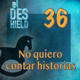 No quiero contar historias
