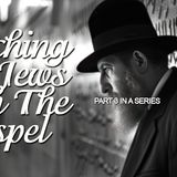 Reaching The Jews With The Gospel, Part #3 In A Series