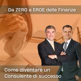 Da Zero a Eroe delle Finanze: Come Diventare un Consulente Finanziario di Successo!