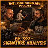 JFK ASSASSINATION - EP. 397 - Signature Analysis