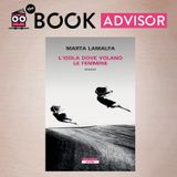 “L’isola dove volano le femmine” di Marta Lamalfa: quando il reale sfuma in un allucinato immaginario
