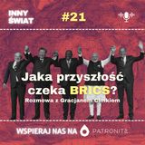 #21 Jaka przyszłość czeka BRICS? Rozmowa z Gracjanem Cimkiem