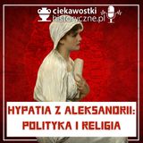 #20: Hypatia z Aleksandrii - polityka i religia
