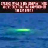 Sailors, What Is the Creepiest Thing You’ve Seen That Has Happened on the Sea 