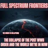 The Collapse of the Post WWII Order and the World We’re In Now