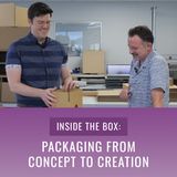 Episode 64, "Inside the Box: Packaging from Concept to Creation"