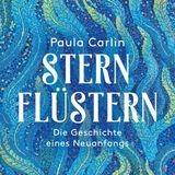 [German] - Sternflüstern: Die Geschichte eines Neuanfangs by Paula Carlin
