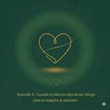Episodio 6 - Cuando el silencio deja de ser refugio (Final de temporada)