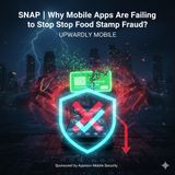 SNAP | Why Mobile Apps Are Failing to Stop Food Stamp Fraud?