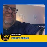 Episode 297: Feisty Frank