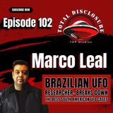 #102- Marco Leal (Brazilian UFO researcher) BREAKS DOWN THE BEST SOUTH AMERICAN UFO CASES- Plus Insight on The "Alien Mummies"