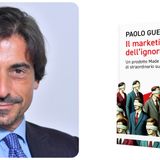 Social media, Prof. Guenzi (Bocconi): «Vi spiego cos'è il marketing dell'ignoranza»
