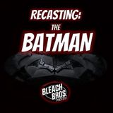 Recasting: The Batman