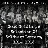 09 - Good Soldier; A Selection Of Soldiers Letters, 1914-1918 by N. P. Dawson