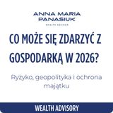 NO 120. Co może się zdarzyć z GOSPODARKĄ w 2026? Ryzyka, geopolityka i ochrona majątku
