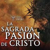 La Pasión De Cristo | Relato Que Conmueve El Alma