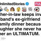 My mother-in-law invites my husband_s ex to dinners_ so I gave her an ultimatum.