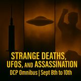 Strange Deaths, UFOs, and Assassination DCP Omnibus (Sept 8 to 10)