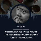 Cynthia Kayle Talks About the Hidden Networks Behind Child Trafficking