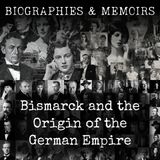 07 - Bismarck and the Origin of the German Empire by Sir Frederick Maurice Powicke