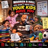 Warren B. Hall – You Don’t Have Kids… Your Kids Have You Full Special (Stand-up Comedy)
