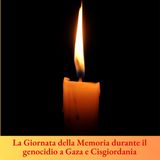 La Giornata della Memoria durante il Genocidio a Gaza ed in Cisgiordania