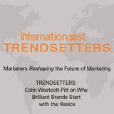 TRENDSETTERS: Colin Westcott-Pitt on Why Brilliant Brands Start with the Basics