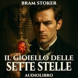 Bram Stoker - Audiolibro Il gioiello delle sette stelle 15-16-17-18-19