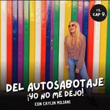 T5. E9. Del autosabotaje ¡Yo no me dejo! Con Cay de Yo no no me dejo Podcast