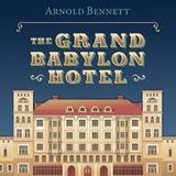 The Grand Babylon Hotel by Arnold Bennett | Full Audiobook | Audiobook Time