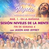 El Camino del Místico Fin de Semana 4 de Avivamiento en línea - Niveles de la Mente con Jason y Jeffrey