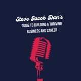 Steve Jacob Dans Guide to Building a Thriving Business and Career_