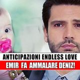Anticipazioni Endless Love, puntate turche: Emir Fa Ammalare Deniz!