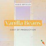 Vanilla Beans: The Cost of Production | FoodUnfolded AudioArticle