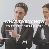 Why You Should Care About Attracting Great People: WTSN Episode 48
