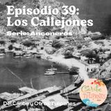 Ep.39: Los Callejones. Serie: Anconeros - Parte 1