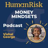Vishal George on Money Mindsets