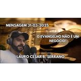Mensagem 31-03-2025 O Evangelho Não é Um Negocio